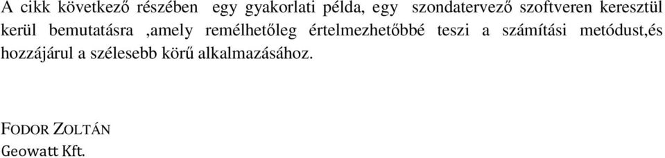 bemutatásra,amely remélhetleg értelmezhetbbé teszi a