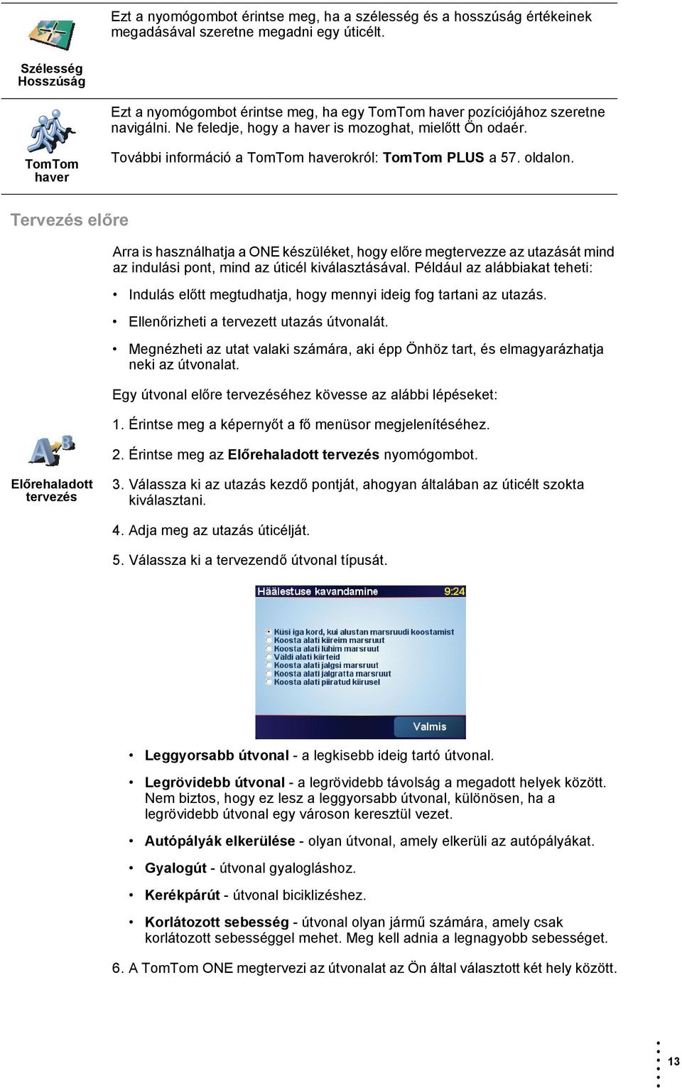 TomTom haver További információ a TomTom haverokról: TomTom PLUS a 57. oldalon.