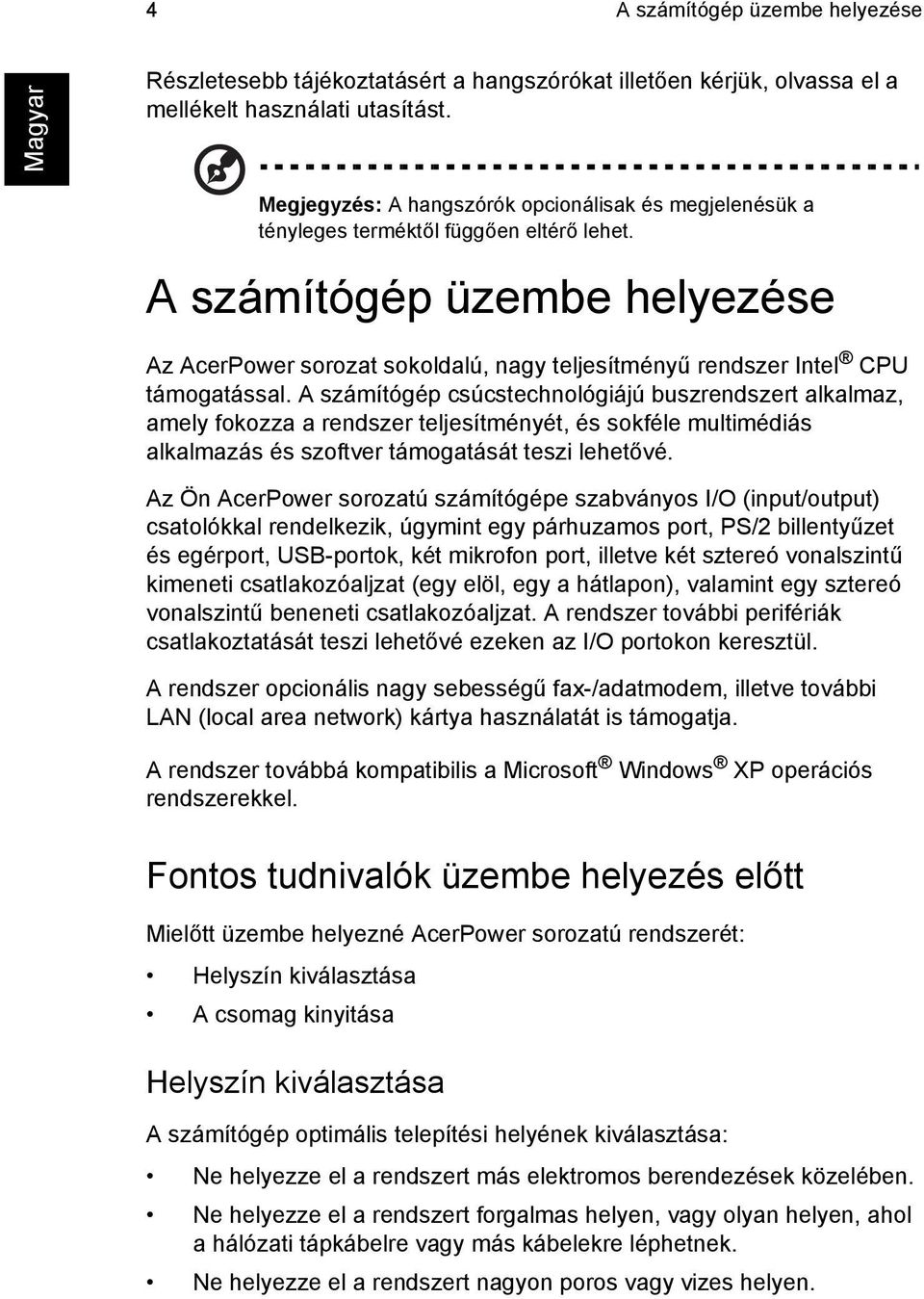 A számítógép üzembe helyezése Az AcerPower sorozat sokoldalú, nagy teljesítményű rendszer Intel CPU támogatással.