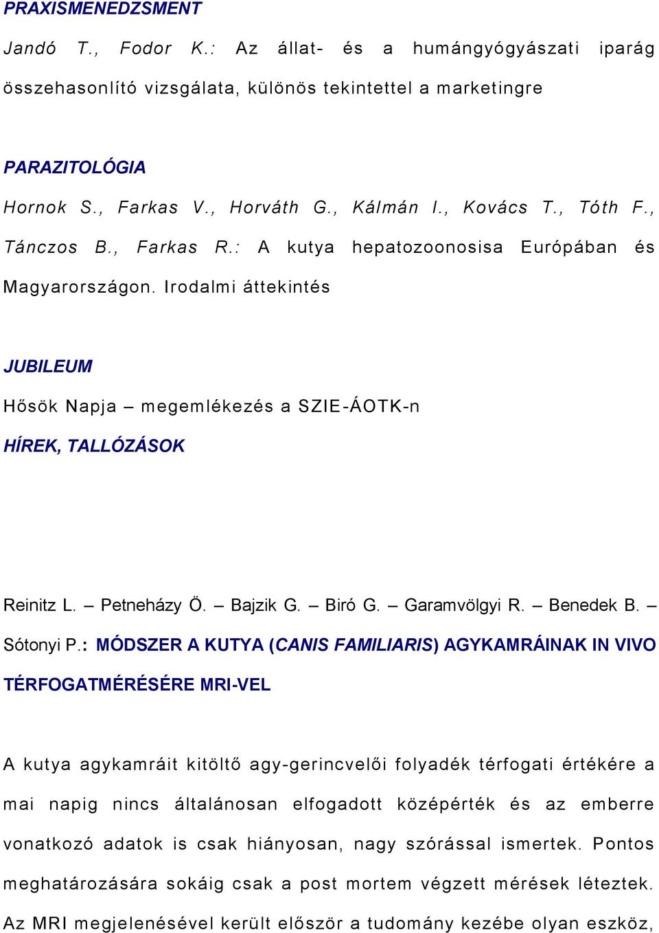 Petneházy Ö. Bajzik G. Biró G. Garamvölgyi R. Benedek B. Sótonyi P.
