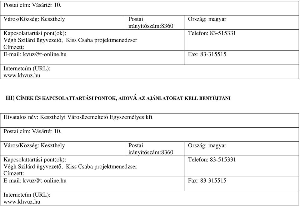 Címzett: E-mail: kvuz@t-online.hu Fax: 83-315515 Internetcím (URL): www.khvuz.