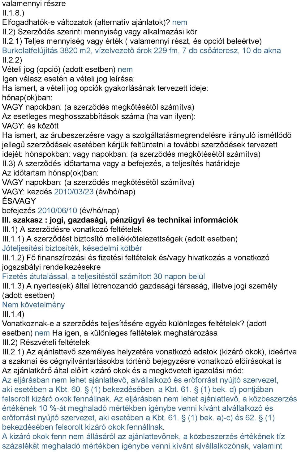 1) Teljes mennyiség vagy érték ( valamennyi részt, és opciót beleértve) Burkolatfelújítás 3820