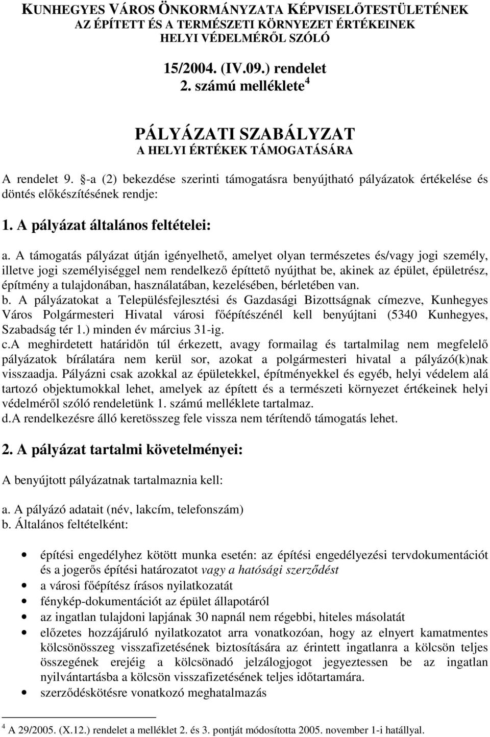 A pályázat általános feltételei: a.