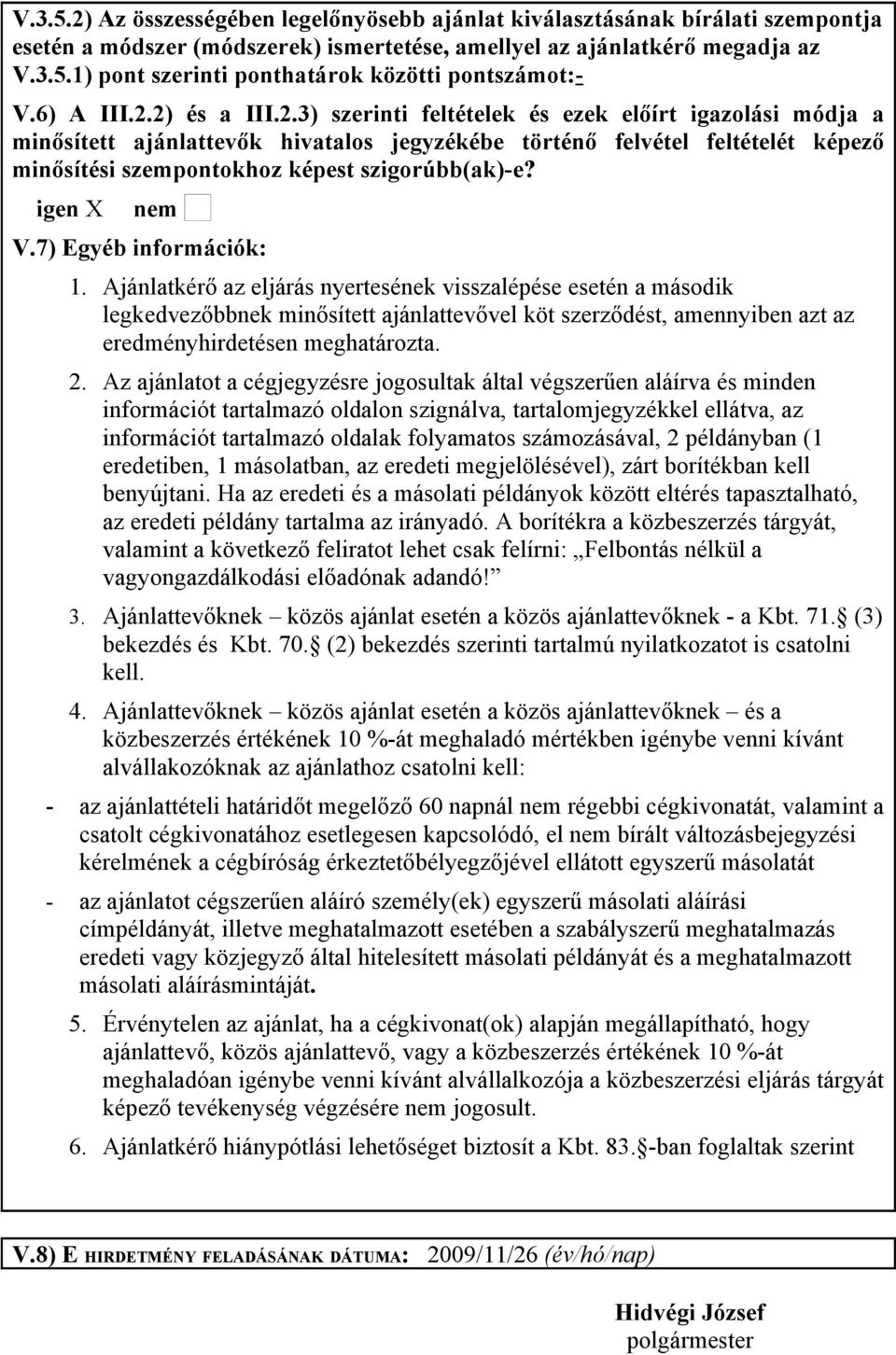 igen X nem V.7) Egyéb információk: 1.