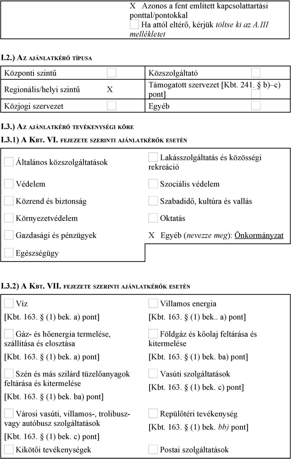 VI. FEJEZETE SZERINTI AJÁNLATKÉRŐK ESETÉN Általános közszolgáltatások Védelem Közrend és biztonság Környezetvédelem Gazdasági és pénzügyek Lakásszolgáltatás és közösségi rekreáció Szociális védelem