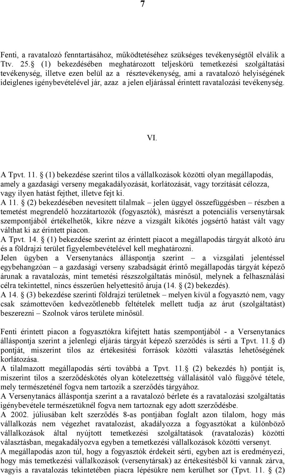 eljárással érintett ravatalozási tevékenység. VI. A Tpvt. 11.