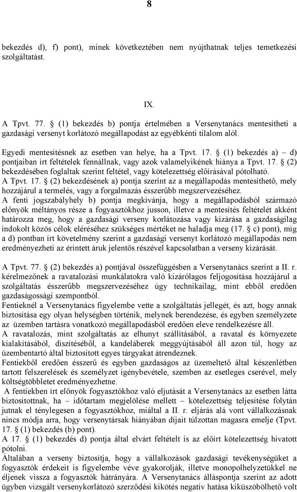 (1) bekezdés a) d) pontjaiban írt feltételek fennállnak, vagy azok valamelyikének hiánya a Tpvt. 17.