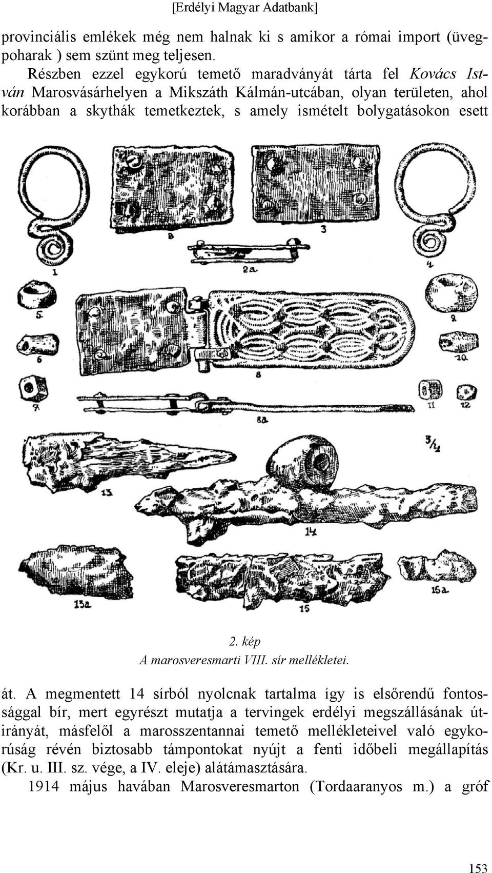 bolygatásokon esett 2. kép A marosveresmarti VIII. sír mellékletei. át.