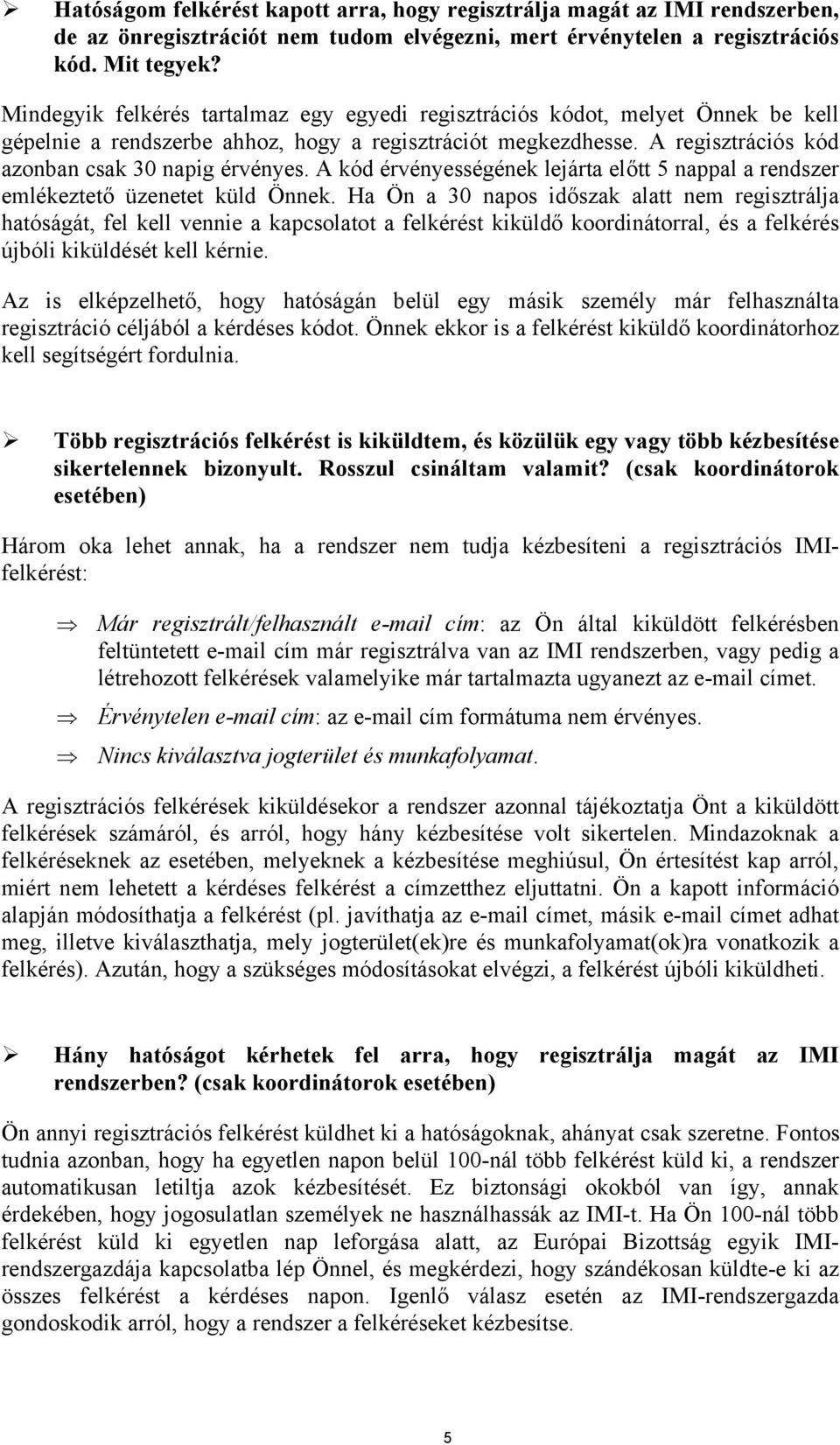 A kód érvényességének lejárta előtt 5 nappal a rendszer emlékeztető üzenetet küld Önnek.