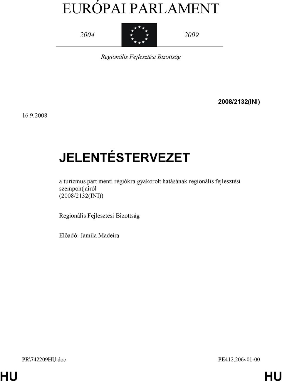 2008 JELENTÉSTERVEZET a turizmus part menti régiókra gyakorolt hatásának