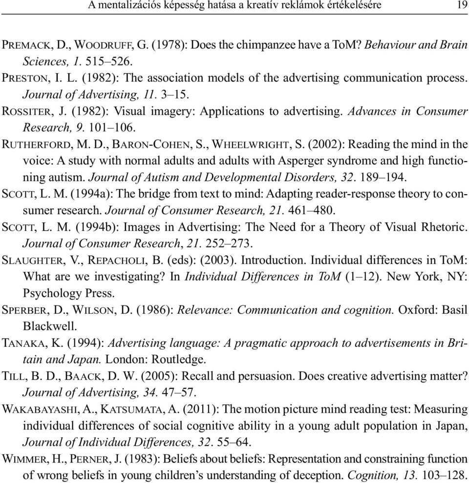 Advances in Consumer Research, 9. 101 106. RUTHERFORD, M. D., BARON-COHEN, S., WHEELWRIGHT, S.