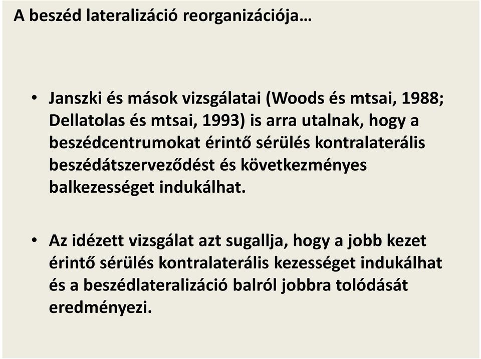 balkezességet indukálhat.