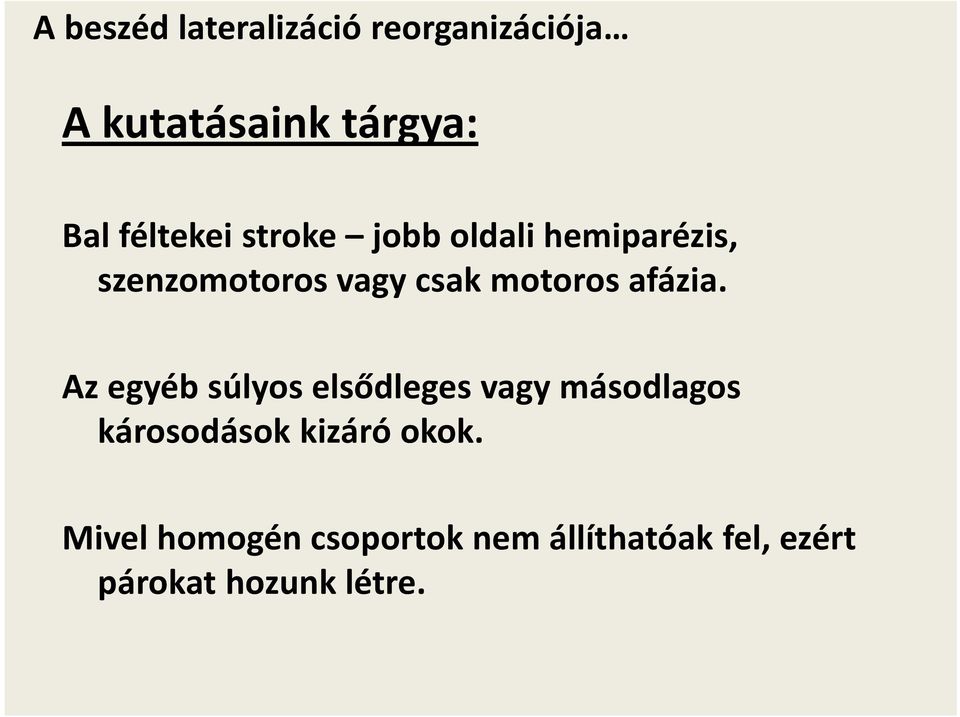 Az egyéb súlyos elsődleges vagy másodlagos károsodások kizáró