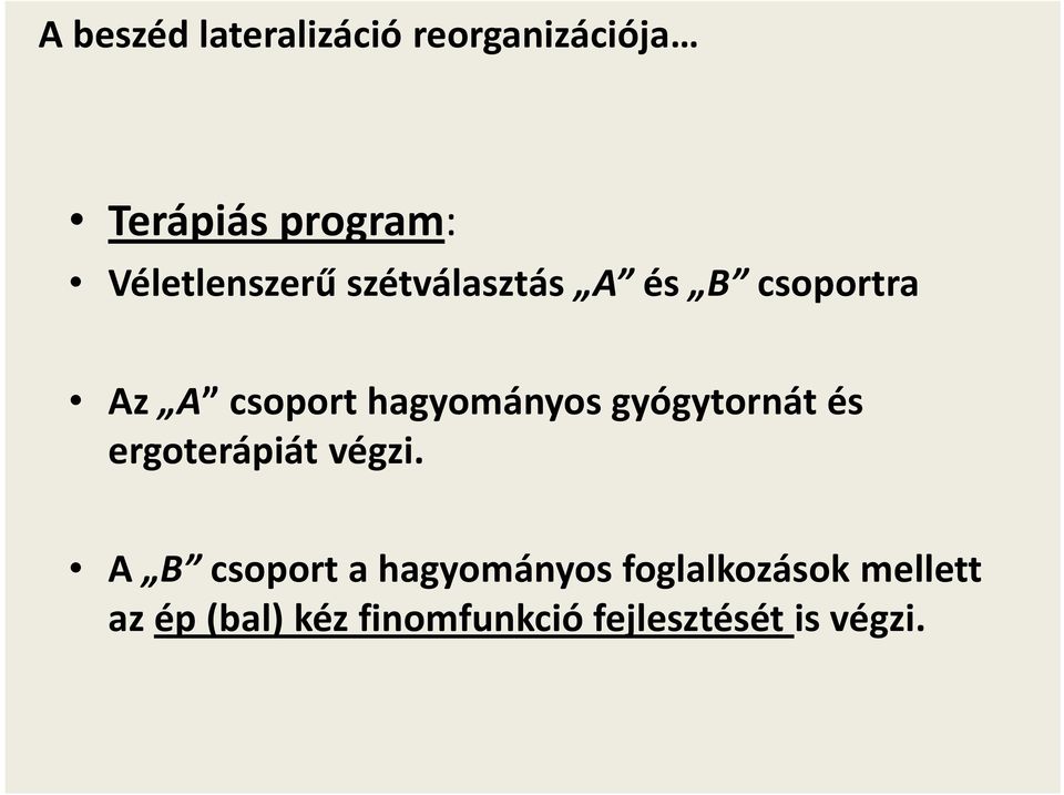 ergoterápiát végzi.