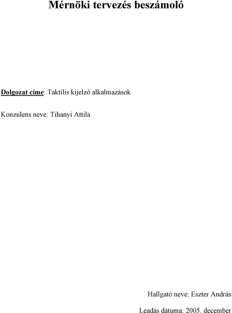 Konzulens neve: Tihanyi Attila Hallgató