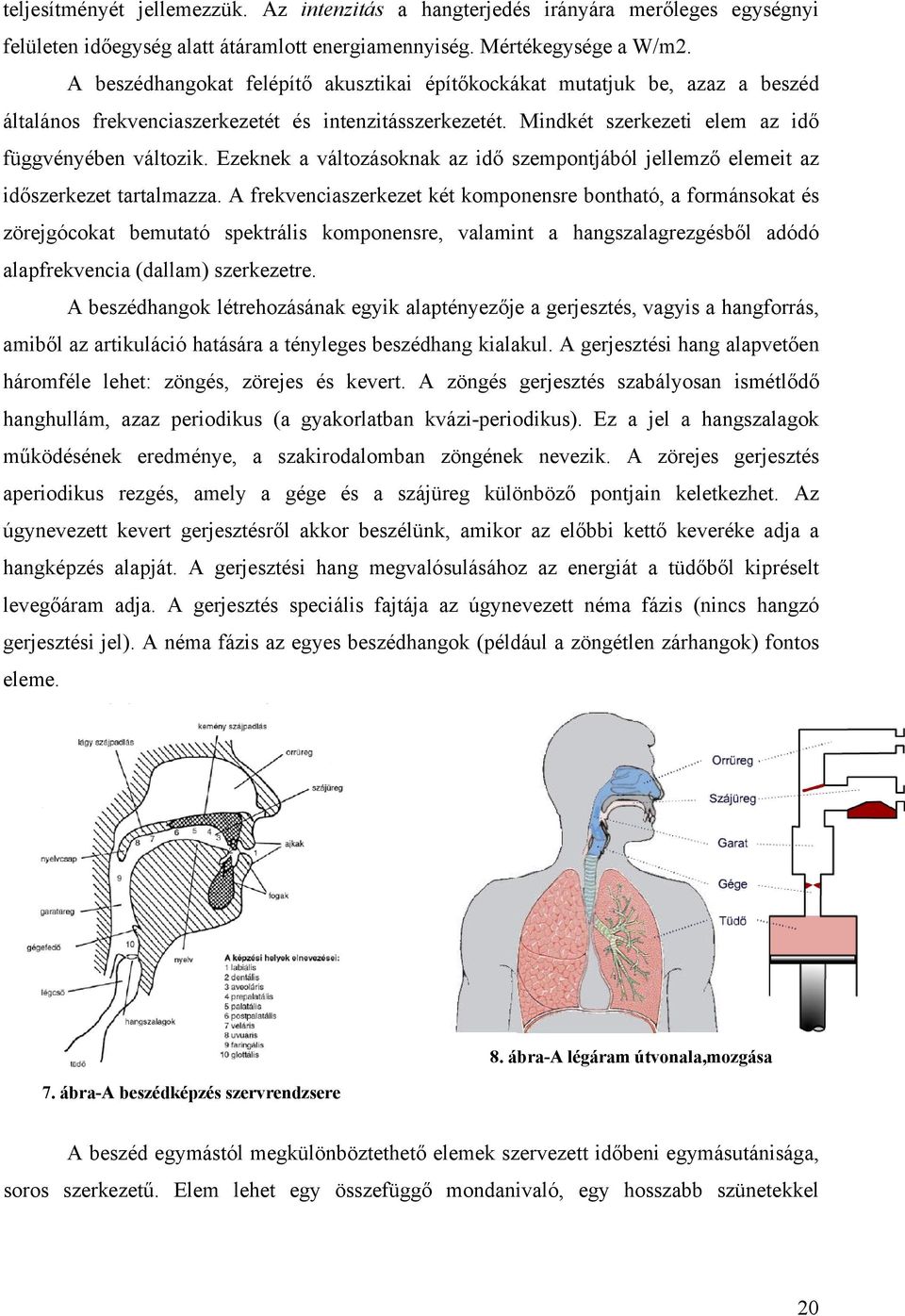 Ezeknek a változásoknak az idő szempontjából jellemző elemeit az időszerkezet tartalmazza.