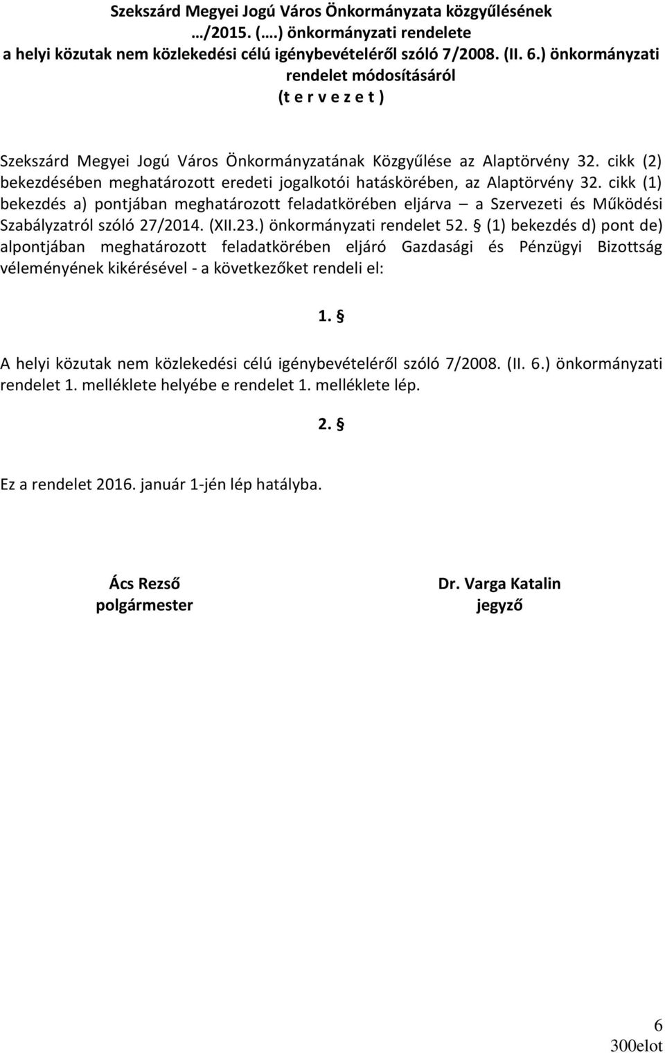 cikk (2) bekezdésében meghatározott eredeti jogalkotói hatáskörében, az Alaptörvény 32.