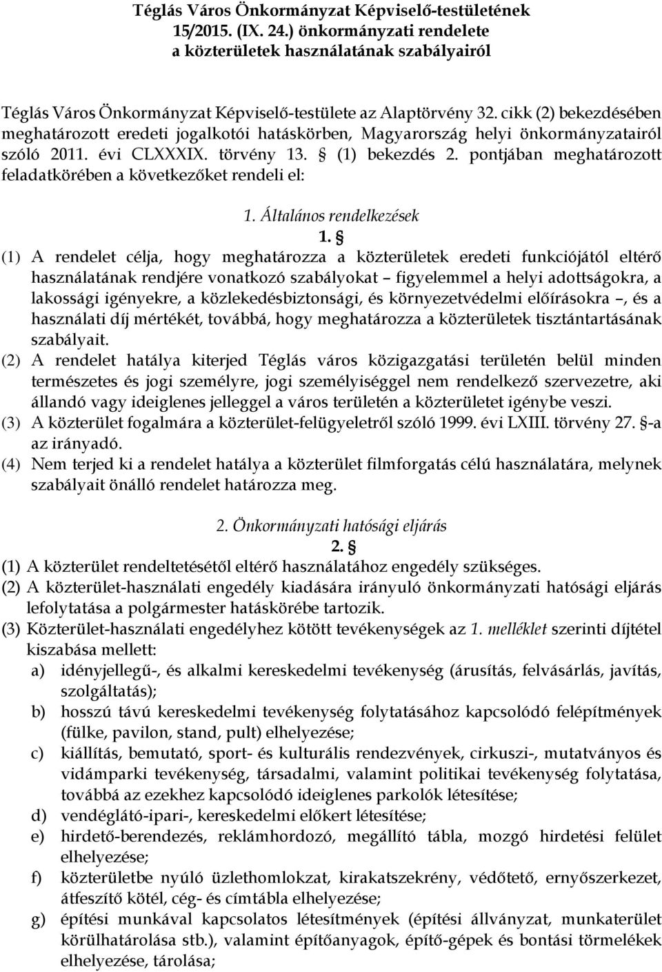 pontjában meghatározott feladatkörében a következőket rendeli el: 1. Általános rendelkezések 1.