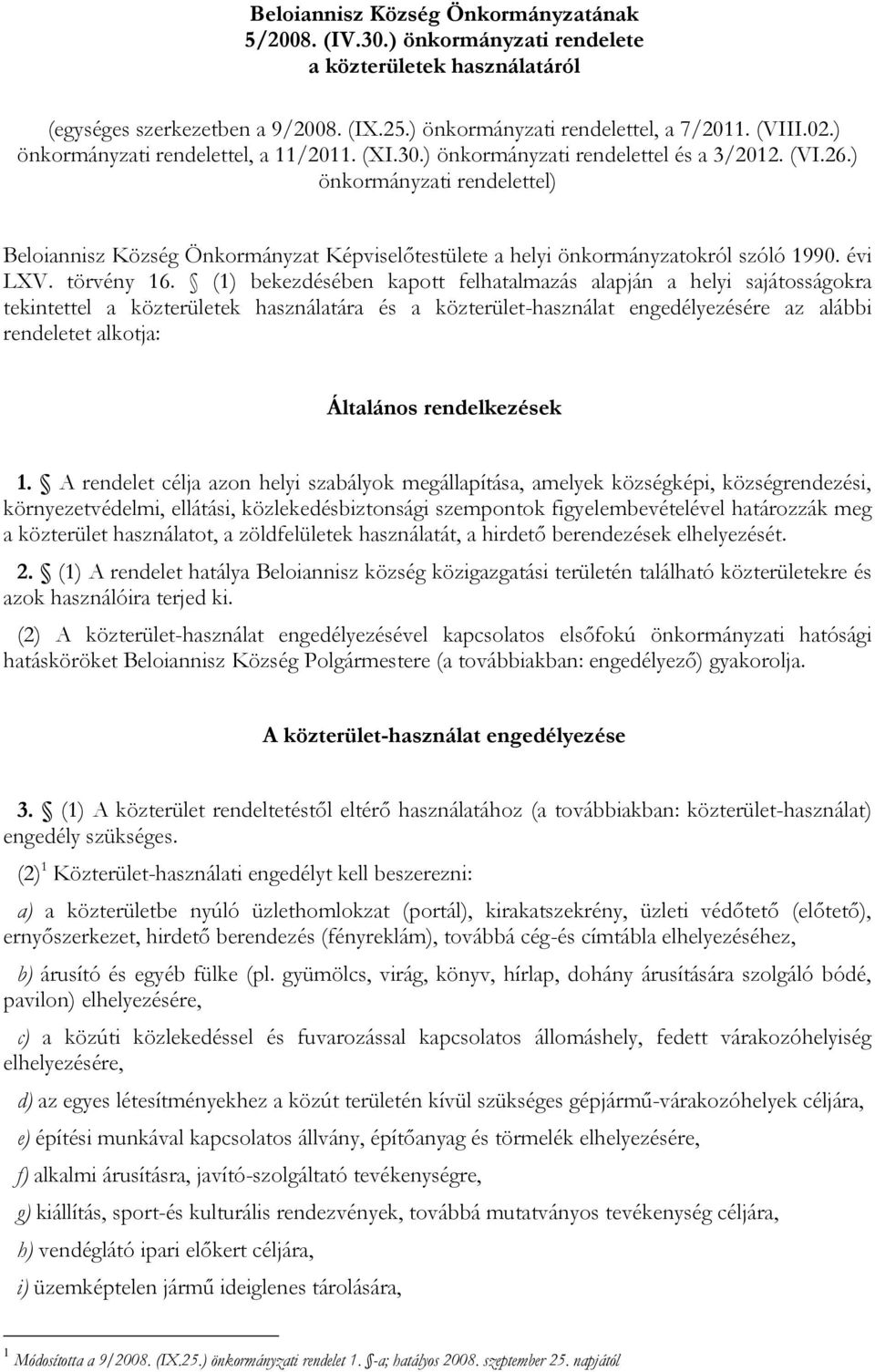 ) önkormányzati rendelettel) Beloiannisz Község Önkormányzat Képviselőtestülete a helyi önkormányzatokról szóló 1990. évi LXV. törvény 16.