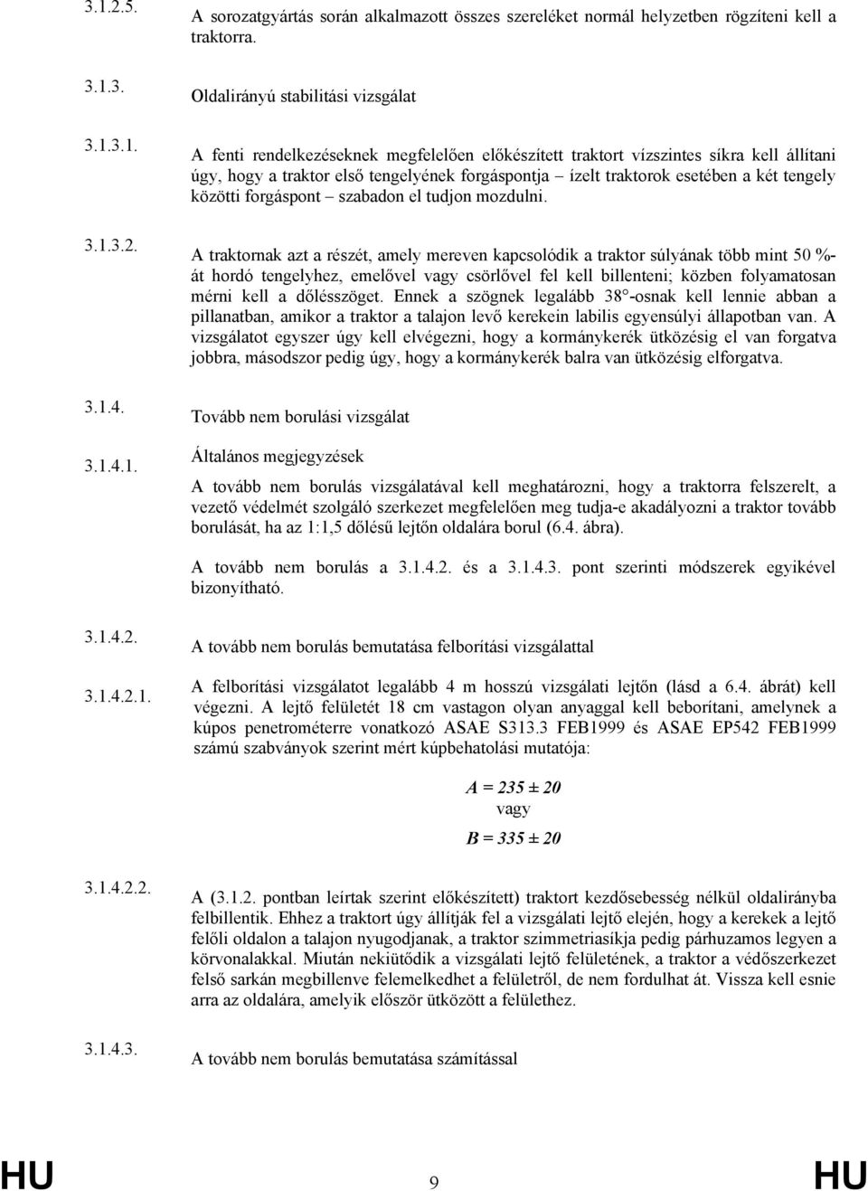 a két tengely közötti forgáspont szabadon el tudjon mozdulni.