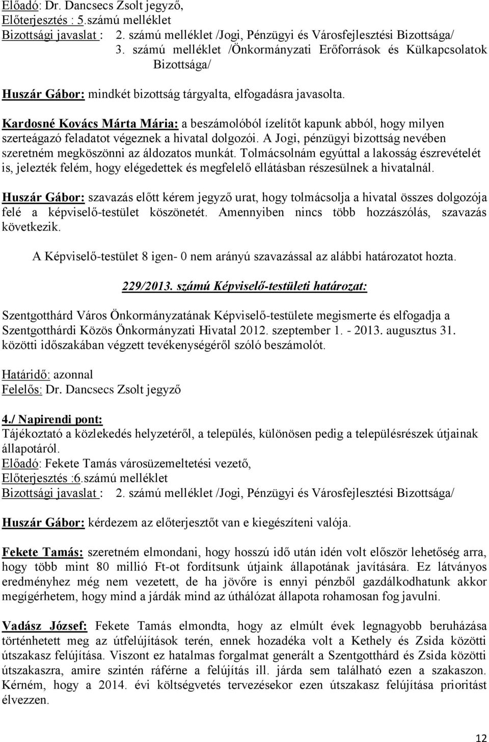 Kardosné Kovács Márta Mária: a beszámolóból ízelítőt kapunk abból, hogy milyen szerteágazó feladatot végeznek a hivatal dolgozói.