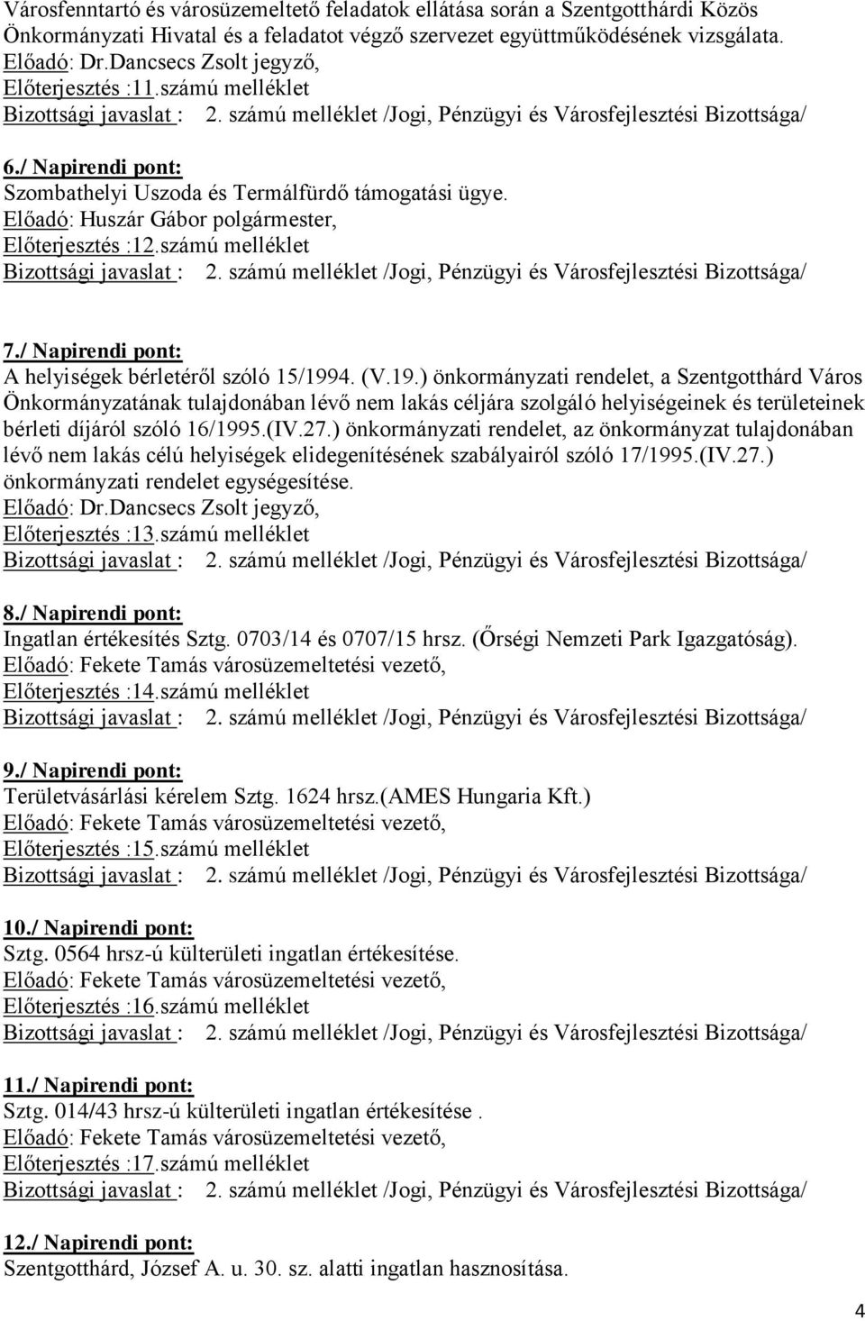 / Napirendi pont: A helyiségek bérletéről szóló 15/199