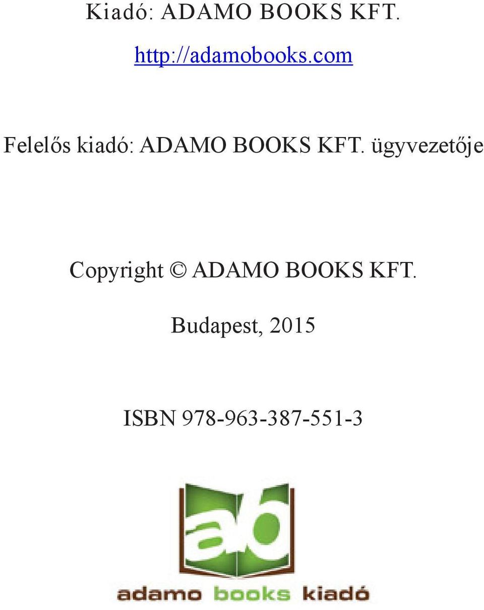 com Felelős kiadó: ADAMO BOOKS KFT.