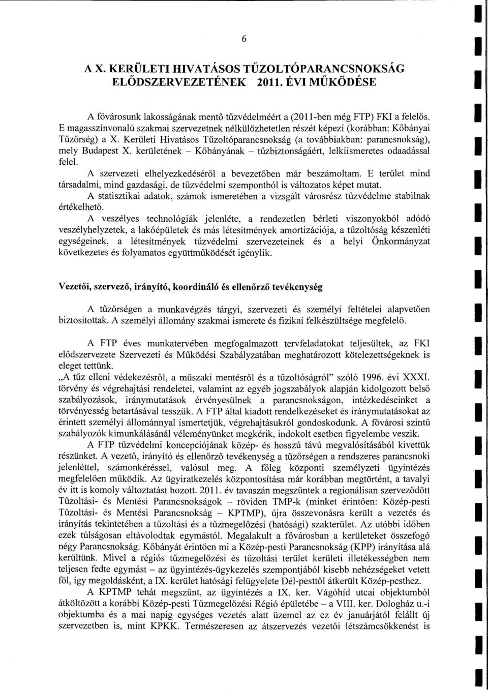 kerüetének Kőbányának tűzbiztonságáért, ekiismeretes odaadássa fee. A szervezeti eheyezkedésérő a bevezetőben már beszárnotarn.