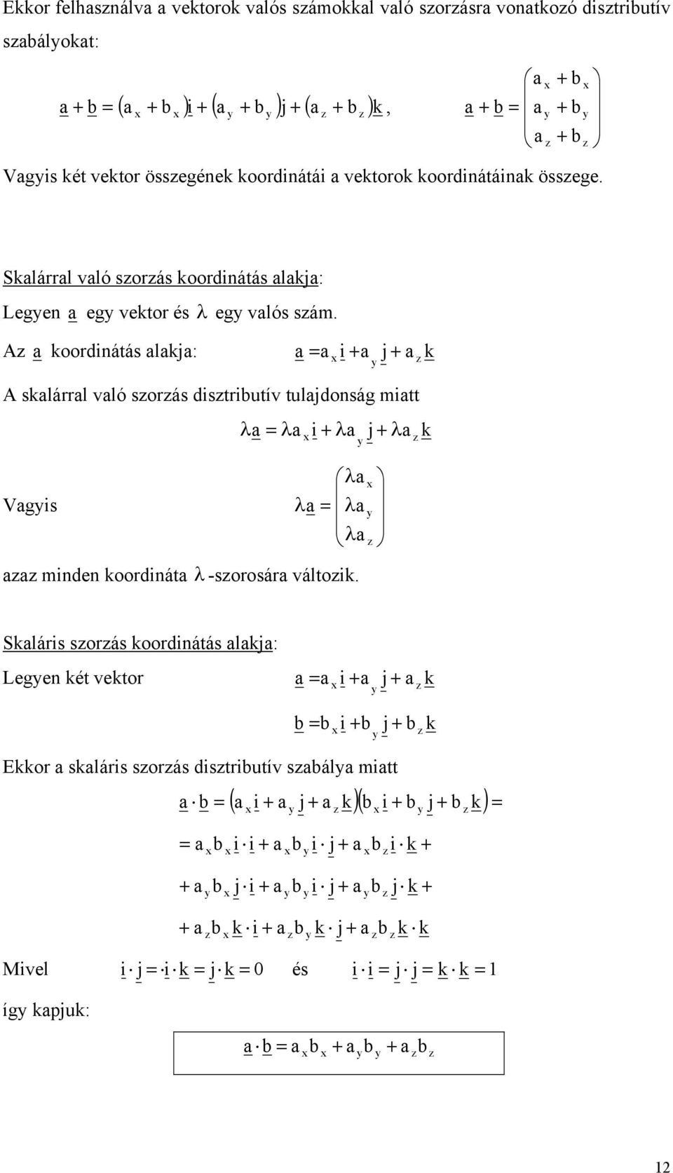 A oordnátás l: A slárrl vló sorás dstrutív tuldonság mtt λ λ λ λ Vgs λ λ λ λ mnden oordnát λ