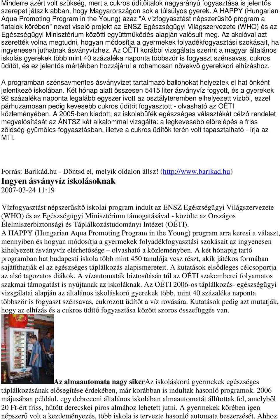 Egészségügyi Minisztérium közötti együttmőködés alapján valósult meg.