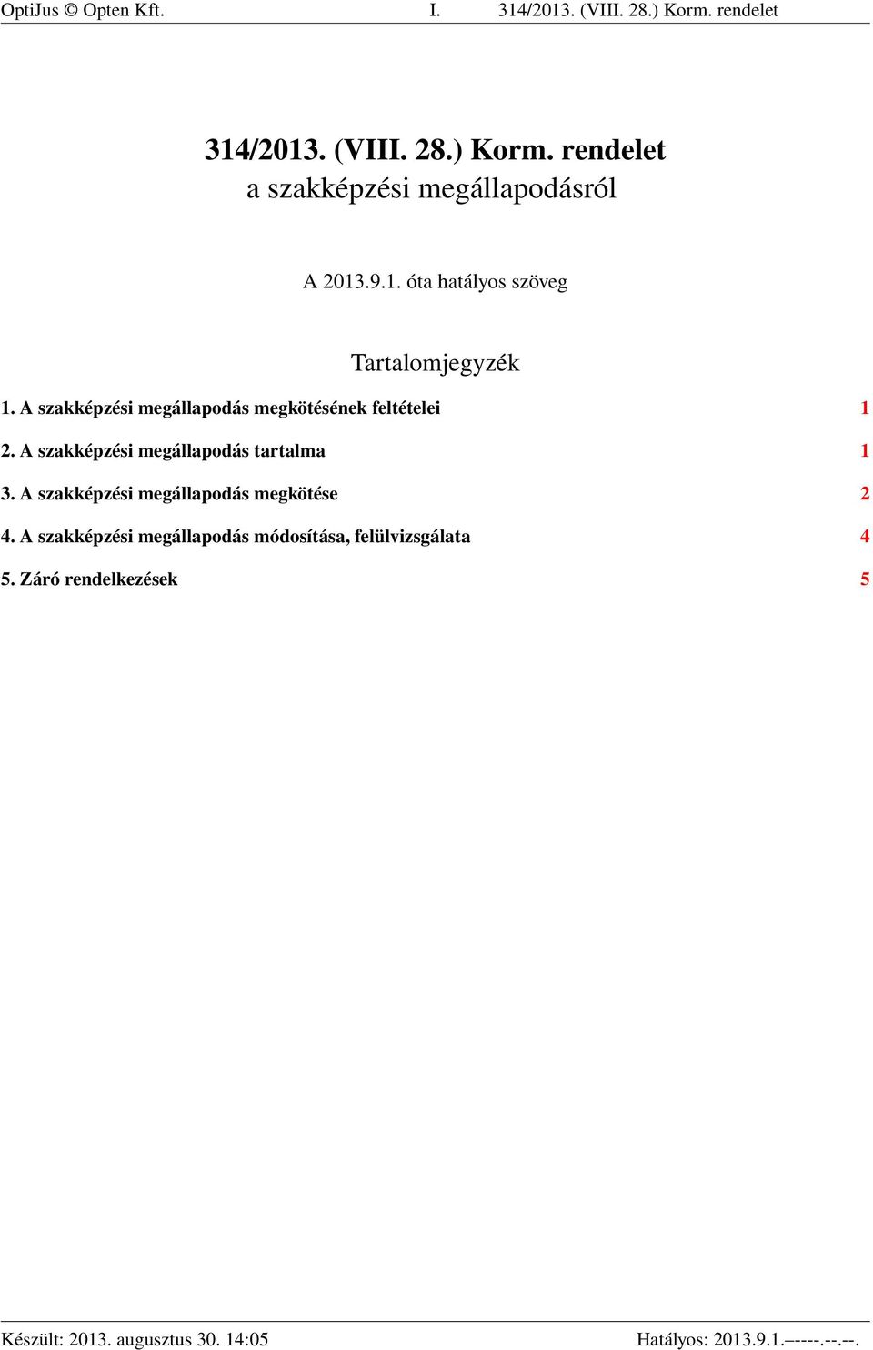 A szakképzési megállapodás tartalma 1 3. A szakképzési megállapodás megkötése 2 4.