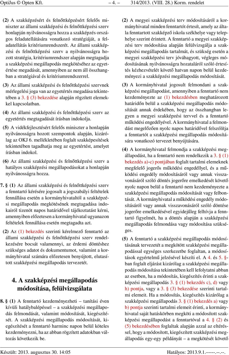 stratégiáját, a feladatellátás kritériumrendszerét.