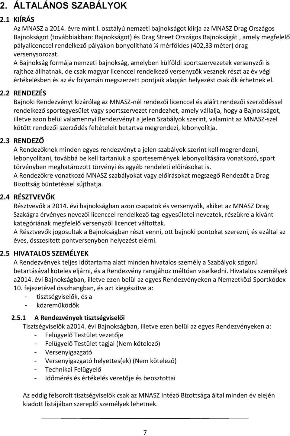 ¼ mérföldes (402,33 méter) drag versenysorozat.
