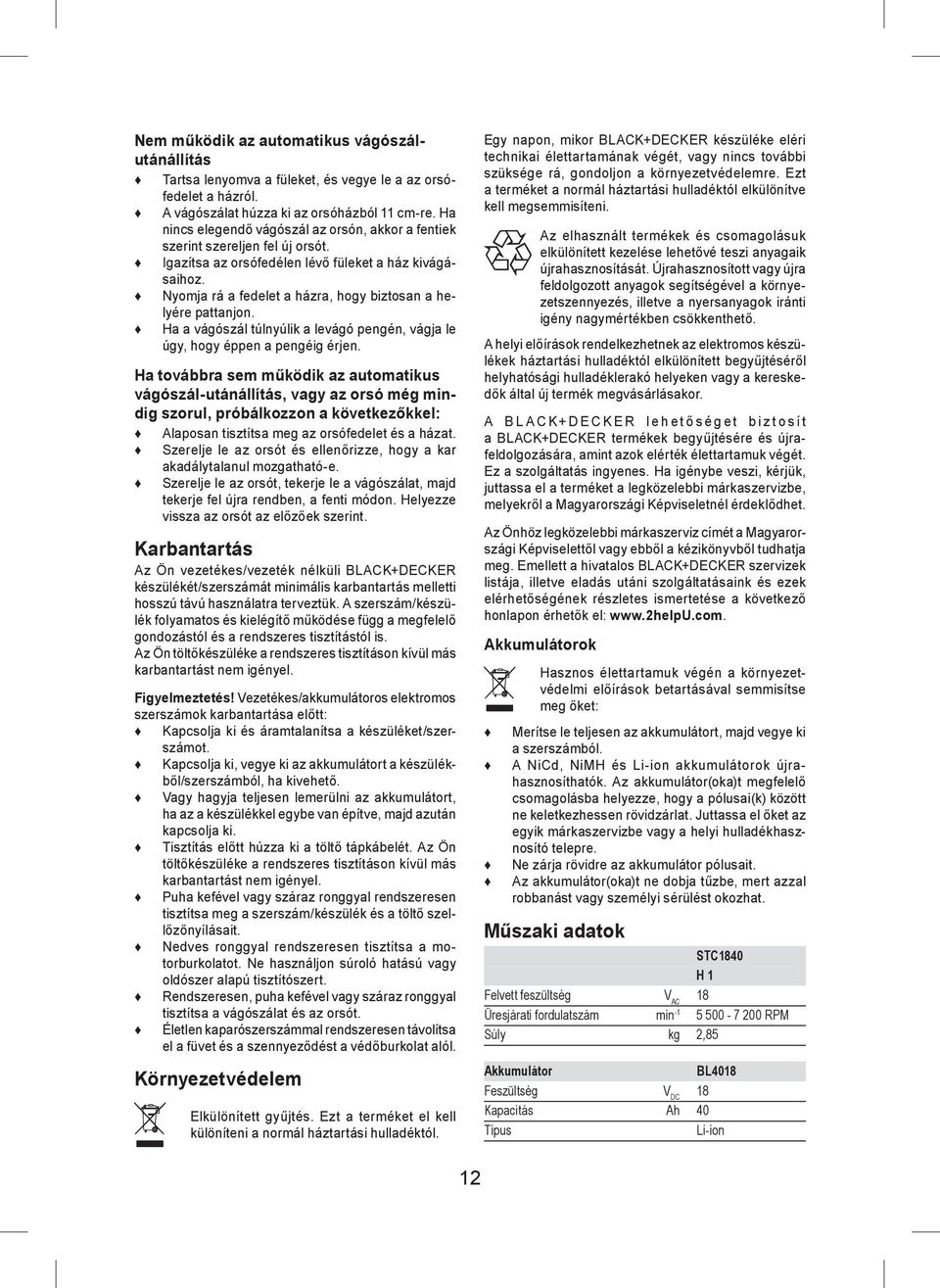 Nyomja rá a fedelet a házra, hogy biztosan a helyére pattanjon. Ha a vágószál túlnyúlik a levágó pengén, vágja le úgy, hogy éppen a pengéig érjen.