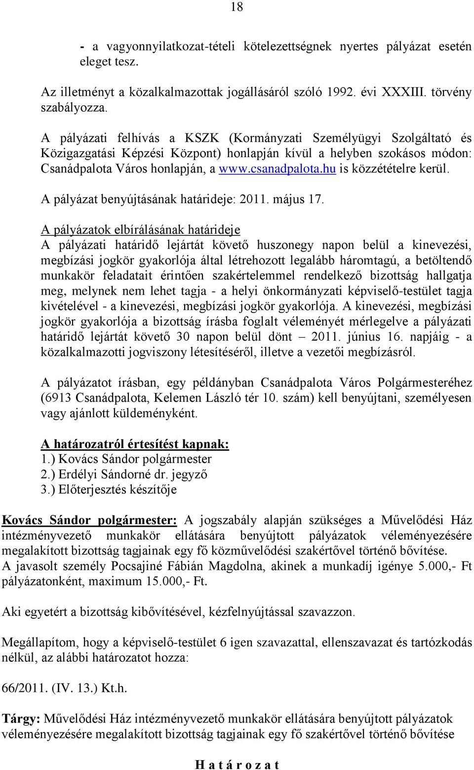 hu is közzétételre kerül. A pályázat benyújtásának határideje: 2011. május 17.