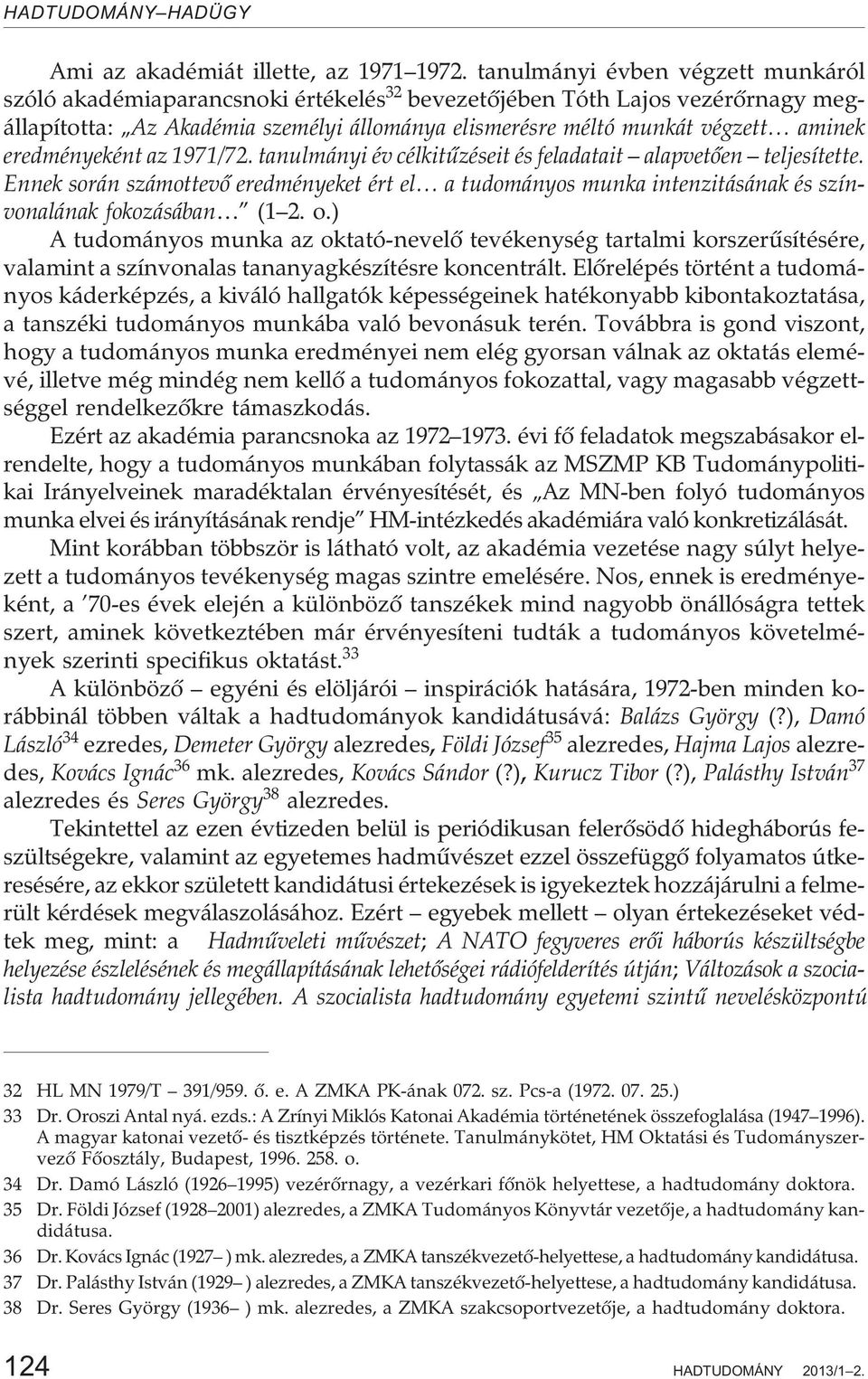 eredményeként az 1971/72. tanulmányi év célkitûzéseit és feladatait alapvetõen teljesítette.