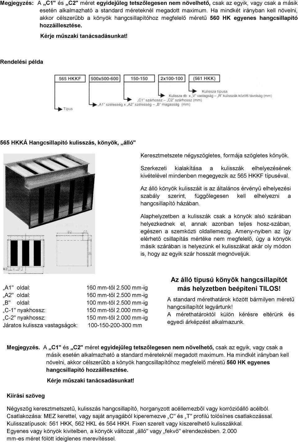 565 HKKÁ Hangcsillapító kulisszás, könyök, álló" Keresztmetszete négyszögletes, formája szögletes könyök.