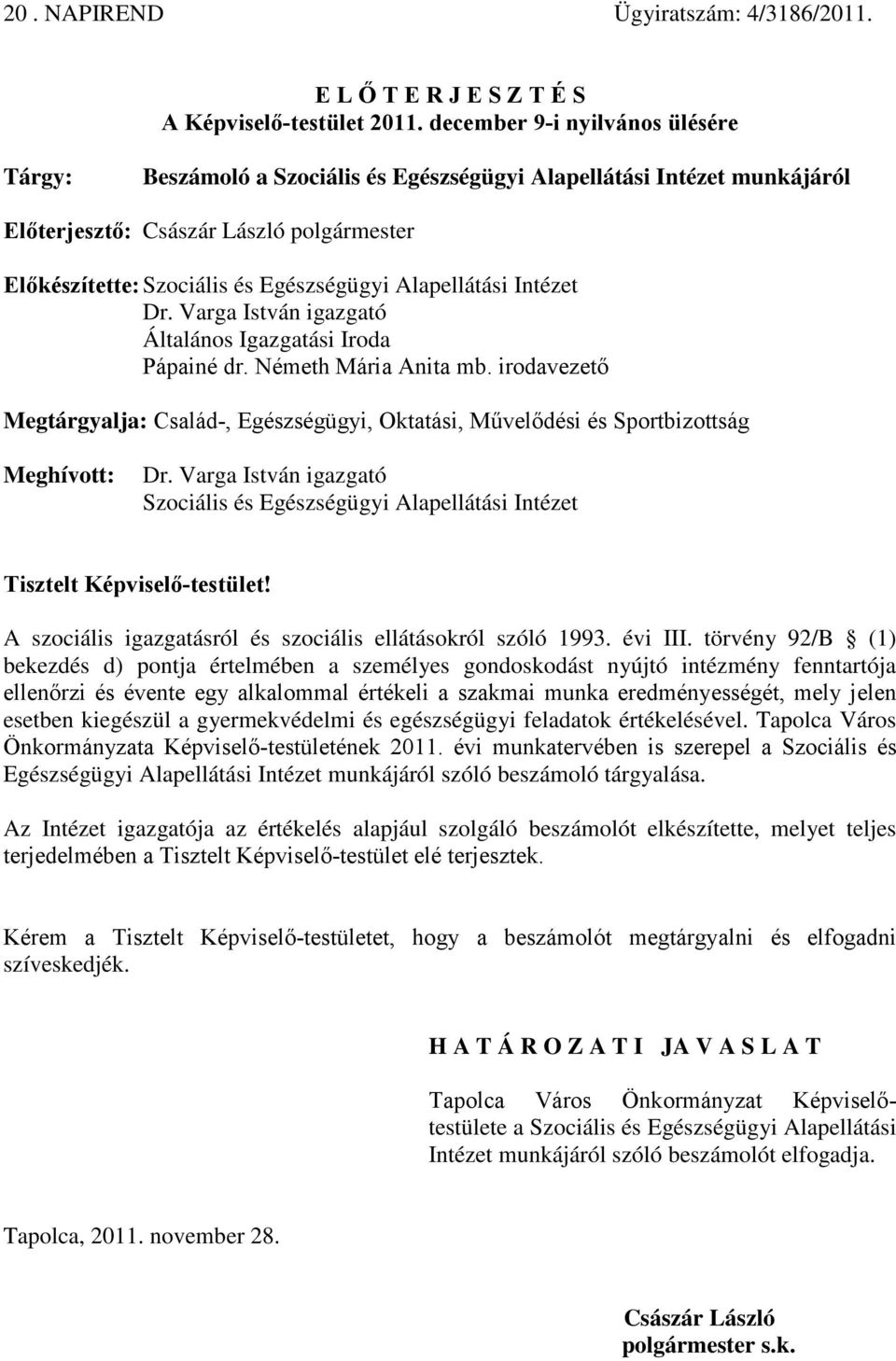 Alapellátási Intézet Dr. Varga István igazgató Általános Igazgatási Iroda Pápainé dr. Németh Mária Anita mb.