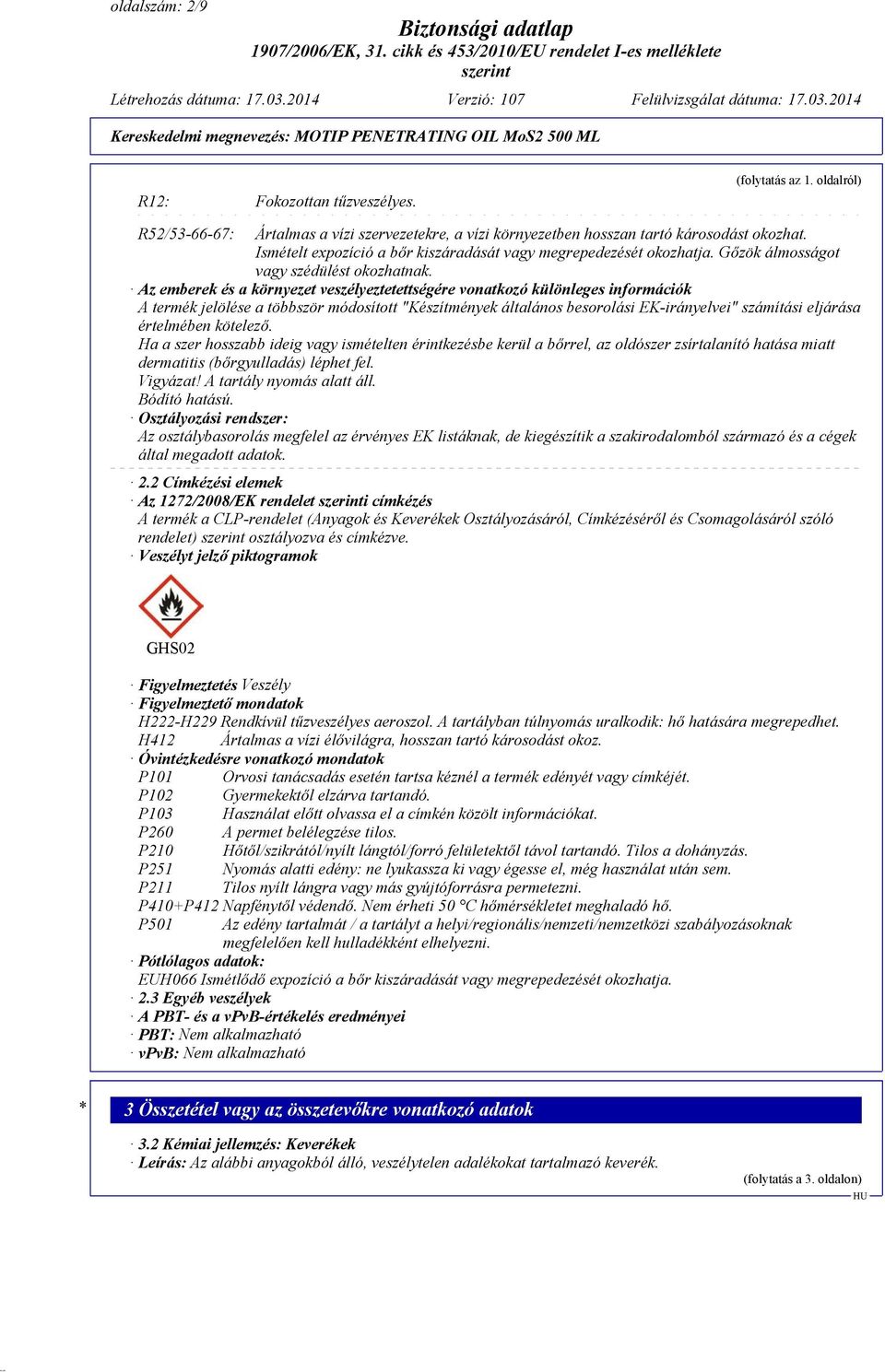Az emberek és a környezet veszélyeztetettségére vonatkozó különleges információk A termék jelölése a többször módosított "Készítmények általános besorolási EK-irányelvei" számítási eljárása