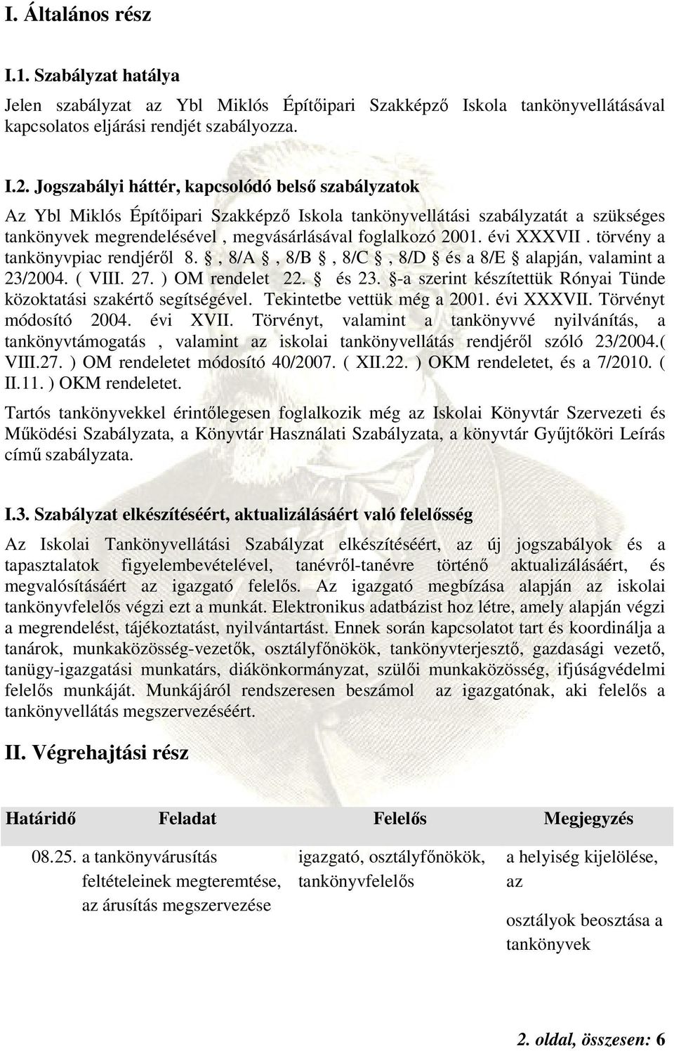 évi XXXVII. törvény a tankönyvpiac rendjéről 8., 8/A, 8/B, 8/C, 8/D és a 8/E alapján, valamint a 23/2004. ( VIII. 27. ) OM rendelet 22. és 23.