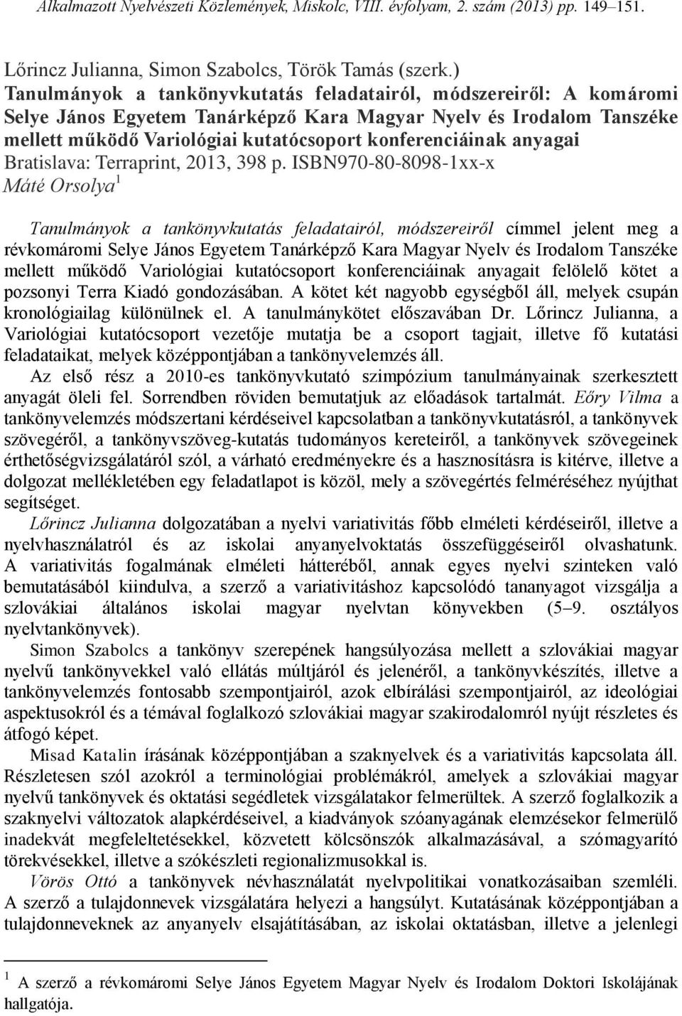 anyagai Bratislava: Terraprint, 2013, 398 p.