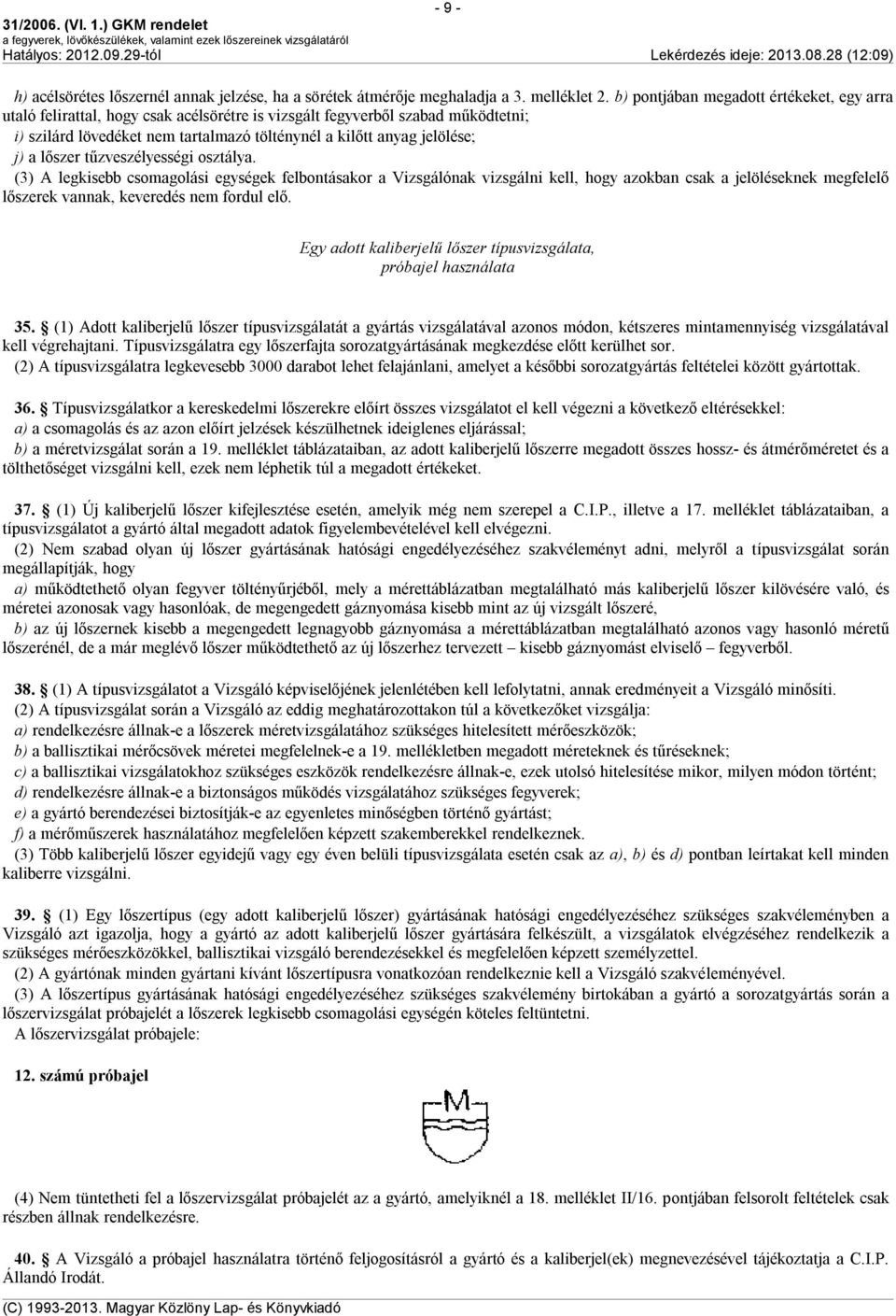 a lőszer tűzveszélyességi osztálya.