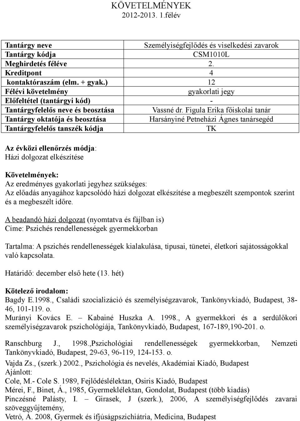 szempontok szerint és a megbeszélt időre.