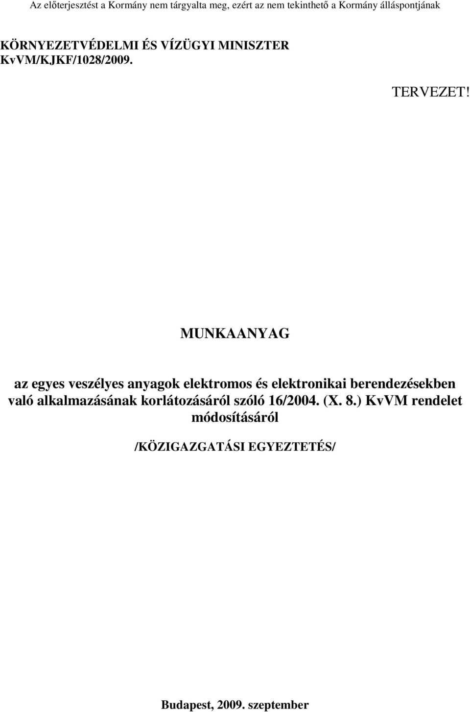 berendezésekben való alkalmazásának korlátozásáról szóló 16/2004. (X. 8.