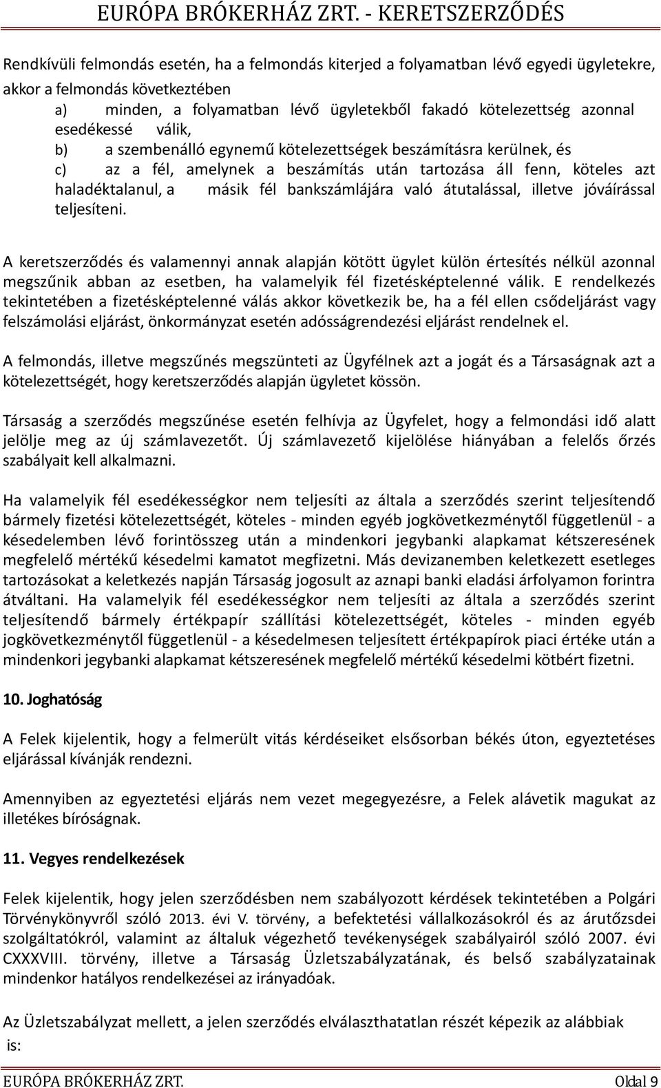 való átutalással, illetve jóváírással teljesíteni.