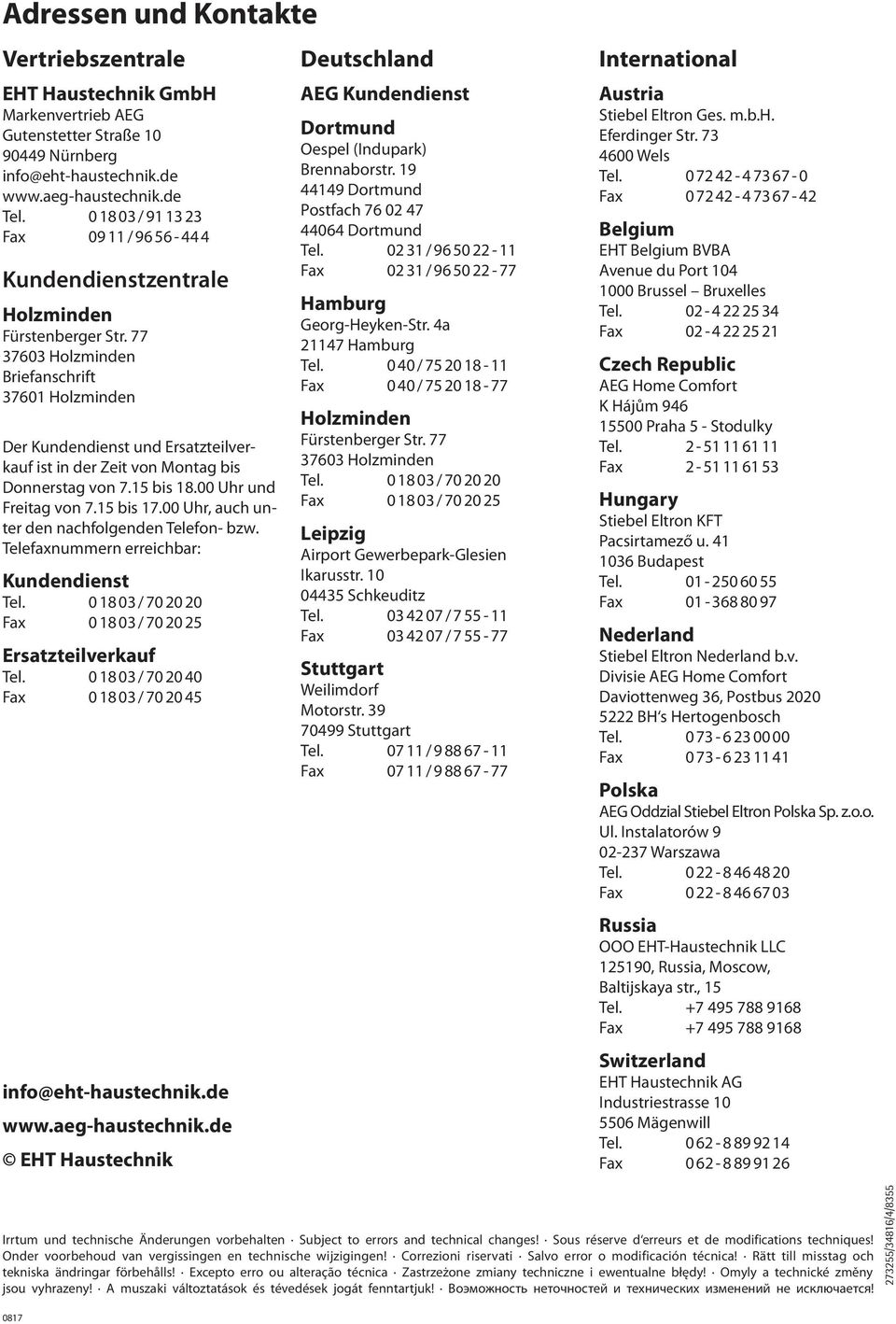 77 37603 Holzminden Briefanschrift 37601 Holzminden Der Kundendienst und Ersatzteilverkauf ist in der Zeit von Montag bis Donnerstag von 7.15 bis 18.00 Uhr und Freitag von 7.15 bis 17.