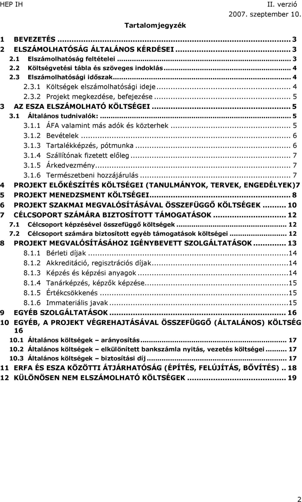 .. 6 3.1.4 Szállítónak fizetett előleg... 7 3.1.5 Árkedvezmény... 7 3.1.6 Természetbeni hozzájárulás.