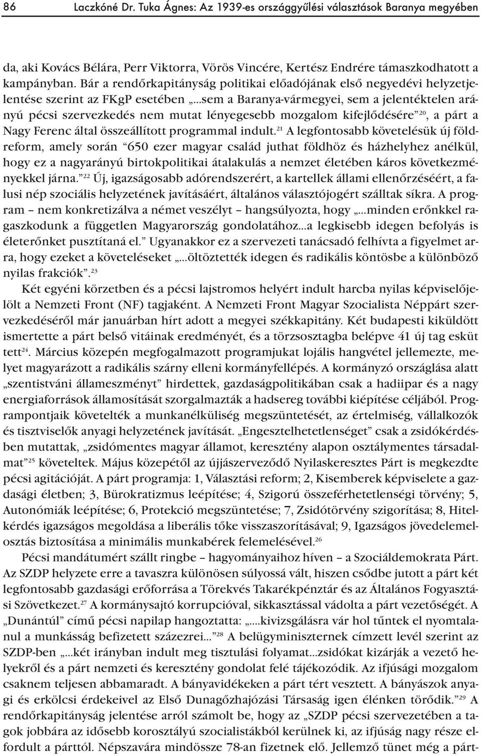 mozgalom kifejlődésére 20, a párt a Nagy Ferenc által összeállított programmal indult.