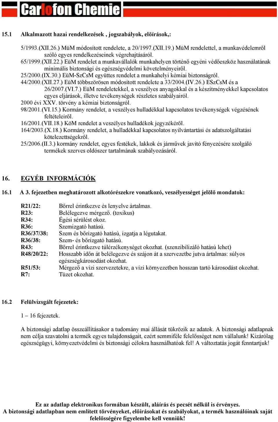 ) EüM-SzCsM együttes rendelet a munkahelyi kémiai biztonságról. 44/2000.(XII.27.
