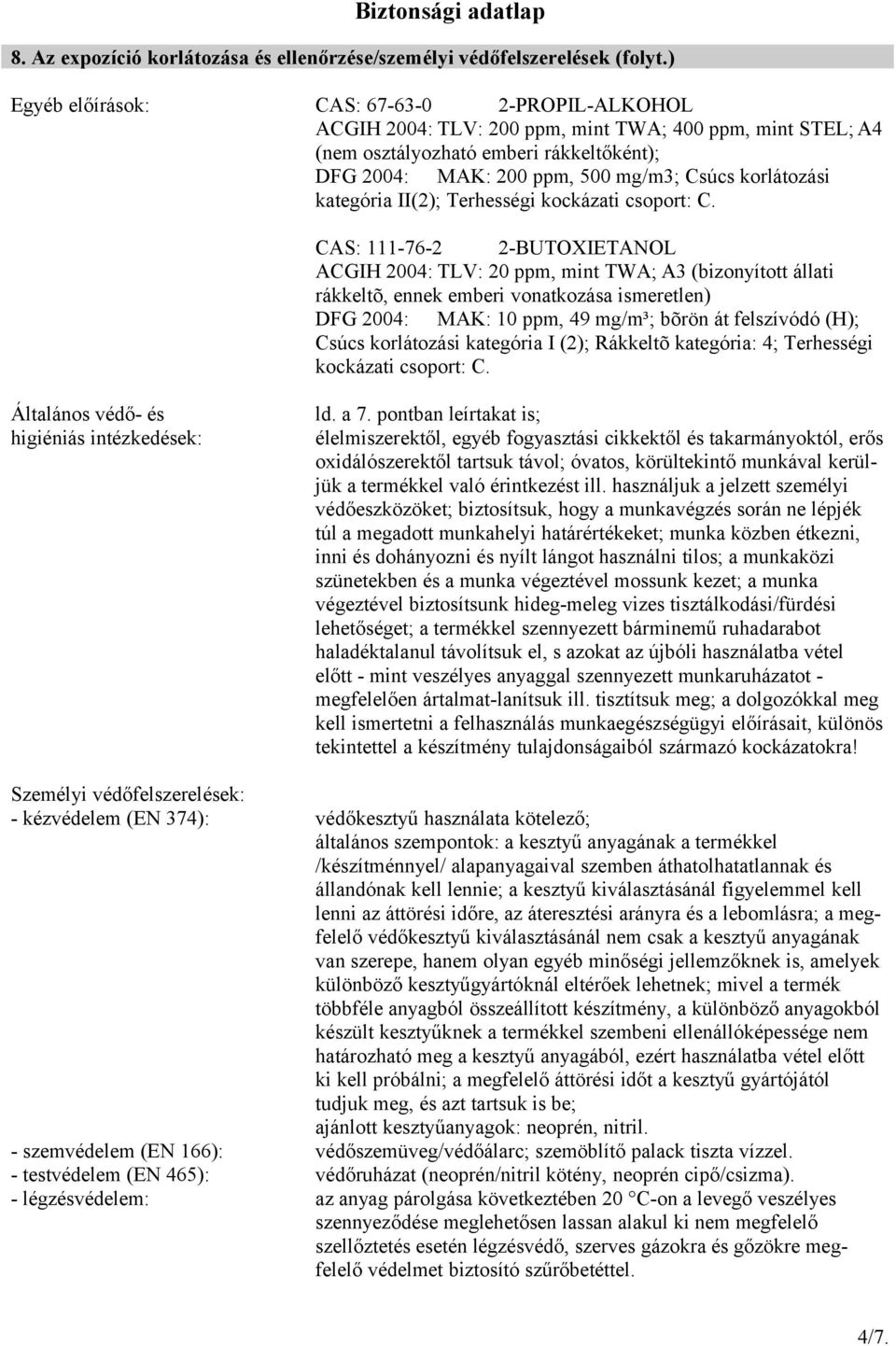 korlátozási kategória II(2); Terhességi kockázati csoport: C.